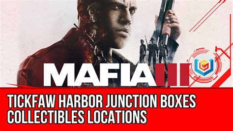 Mafia 3 Tickfaw Harbor Junction Boxes Collectibles Locations Guide